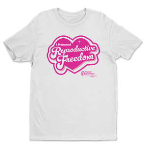 I Demand Reproductive Freedom T-shirt